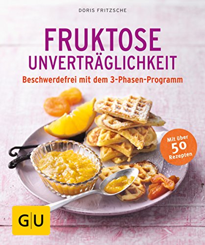 Fruktose-Unverträglichkeit: Beschwerdefrei mit dem 3-Phasen-Programm (GU Ratgeber Gesundheit) von Gräfe und Unzer